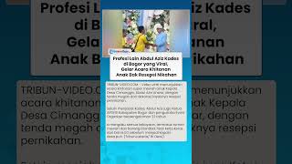 Download lagu PROFESI SAMPINGAN Abdul Aziz Kades di Bogor yang Gelar Acara Khitanan Mewah bak Resepsi Nikahan mp3