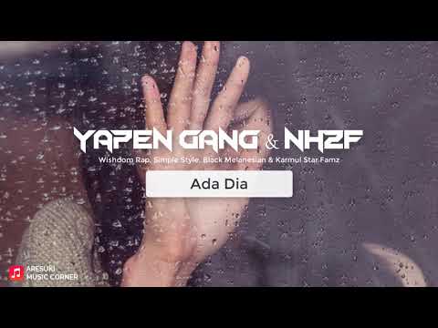 Yapen Gang feat NH2F - Ada Dia (Wishdom Rap, Simple Style, Black Melanesian,  Karmul Star Famz)