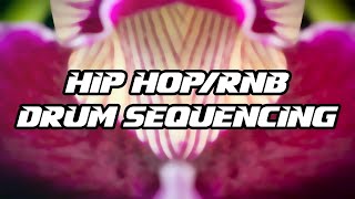Tutorial #67  | Drum Sequencing 1- Hip Hop/R&B
