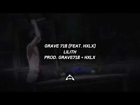 GRAVE 718 - LILITH (feat. HXLX)