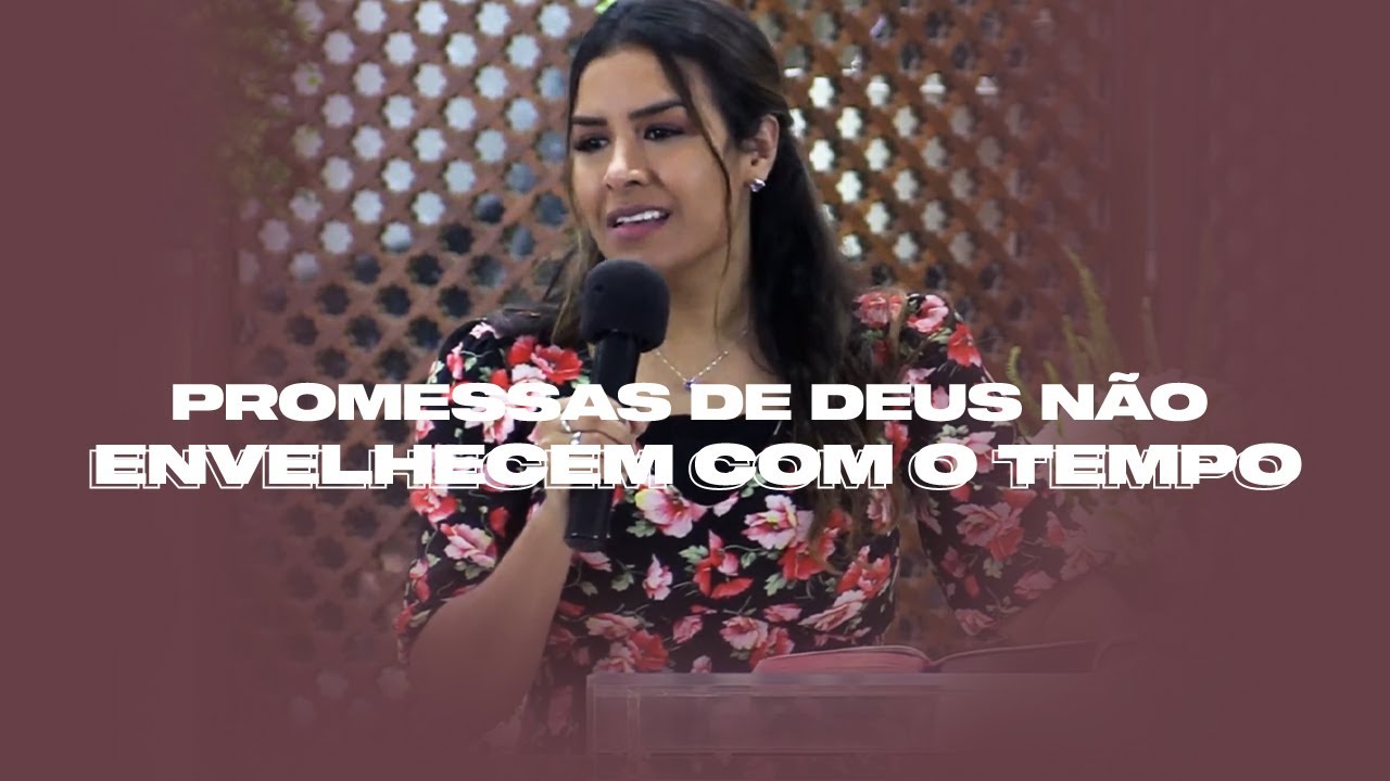 PROMESSAS DE DEUS NÃO ENVELHECEM COM O TEMPO - Miss. Gabriela Lopes | Pregação