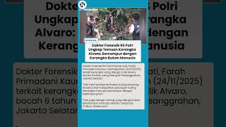 Mengejutkan! Dokter Forensik RS Polri Ungkap Ternyata Kerangka Alvaro Dicampur Tulang Non-Manusia