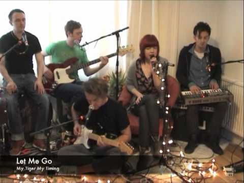 My Tiger My Timing - Let Me Go (Live Session)