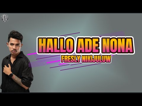 Hallo Ade Nona - Fresly Nikijuluw | Lirik Lagu Timur | Lagu Ambon Terbaru
