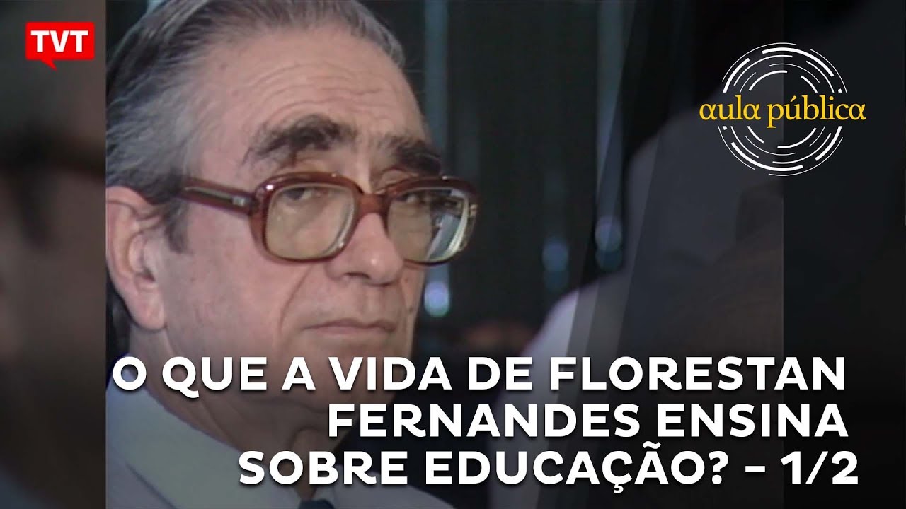 Aula Pública: O que a vida de Florestan Fernandes nos ensina sobre o direito à educação? 1/2