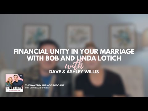 Financial Unity in Your Marriage with Bob and Linda Lotich | Dave and Ashley Willis