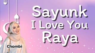 Download lagu Chombi - Sayunk I Love You Raya (Lirik Video) mp3
