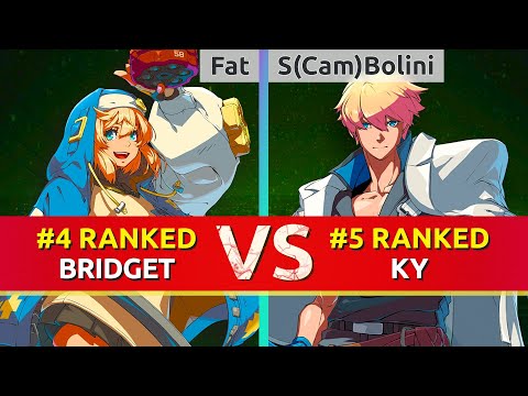 GGST ▰ Fat (#4 Ranked Bridget) vs S(Cam)Bolini (#5 Ranked Ky). High Level Gameplay