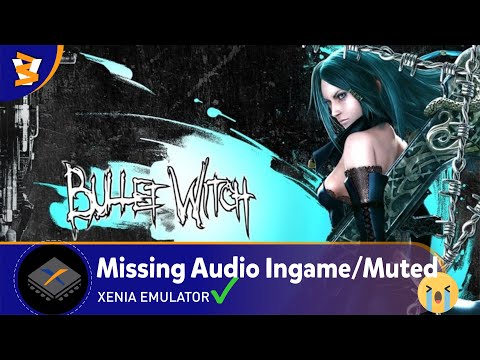 XENIA CANARY EXP (fe0e184) - Bullet Witch (Playable??/ReShade)