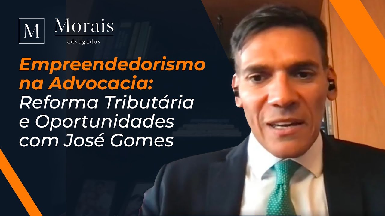 Empreendedorismo na Advocacia: Reforma Tributária e Oportunidades com José Gomes