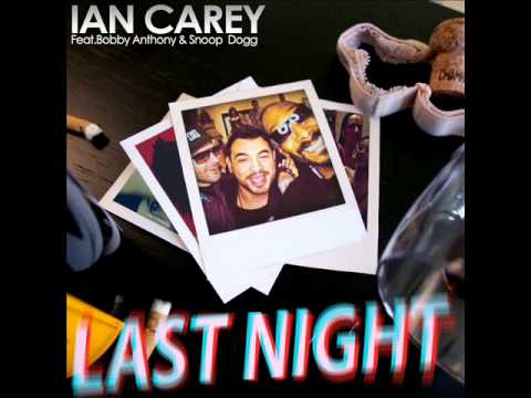 Ian Carey ft. Snoop Dogg & Bobby Anthony - Last Night