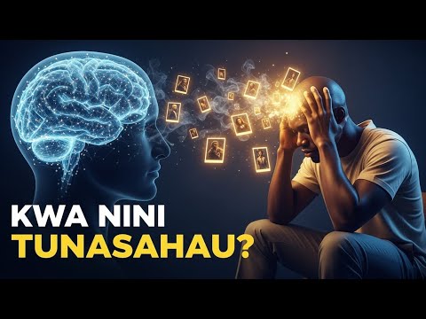 Kwa Nini Tunasahau? Siri ya Ubongo Ambayo Wengi Hawaijui 