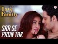 Sar Se Paon Tak | Love U Family | Kashyap & Aksha Pardasany | Prathmesh Tambe | Tannmay Pahwa