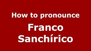 How to pronounce Franco Sanchírico