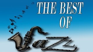 THE BEST OF JAZZ - Music for happiness, for relaxing, for reading - Greatest jazz standards ever