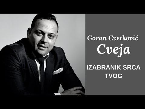 Goran Cvetković Cveja - IZABRANIK SRCA TVOGA