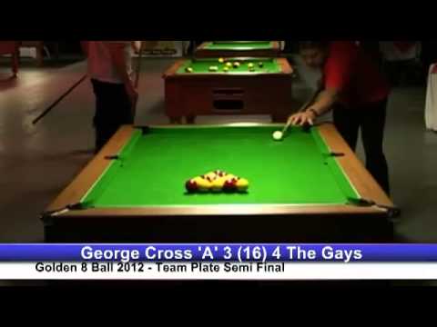 Golden 8 Ball 2012   George Cross 'A' v The Gays   Plate Semi Final
