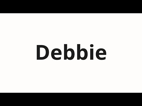 How to pronounce Debbie