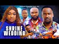 SHRINE WEDDING LIZZY GOLD ZUBBY MICHAEL LATEST NIGERIAN MOVIE 2025 FULL MOVIE RELEASE 2025