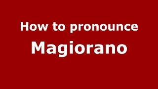How to pronounce Magiorano