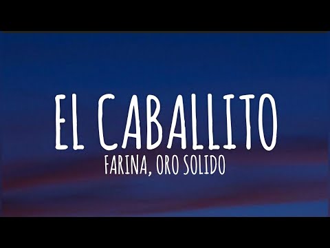 FARIANA, Oro Solido - El Caballito (Letra/Lyrics)