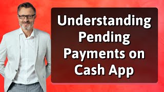 Understanding Pending Payments on Cash App