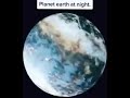 planet earth at night😱