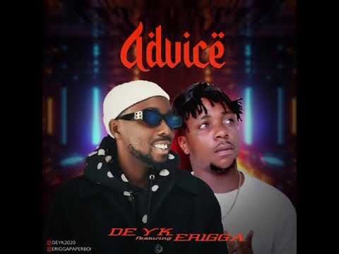 De Yk Ft Erigga - Advice