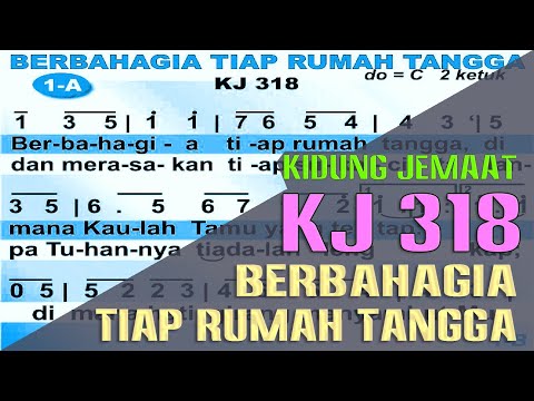 KJ 318 - BERBAHAGIA TIAP RUMAH TANGGA