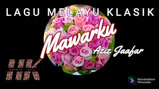 Download lagu MAWARKU Lagu Melayu Klasik nyanyian Aziz Jaafar mp3