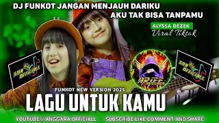 Download lagu Dj Jangan Menjauh Dariku ( Alyssa Dezek ) Funkot Lagu Untuk Kamu | Remix Terbaru 2025 Viral Tiktok mp3