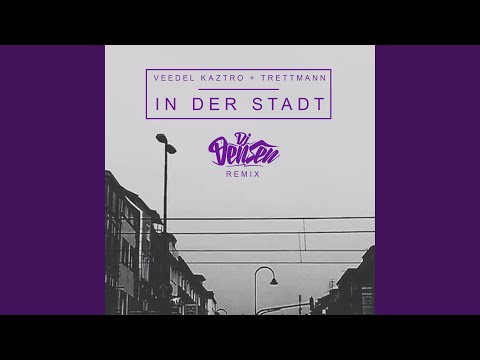 In der Stadt (DJ Densen Remix) (feat. Trettmann)