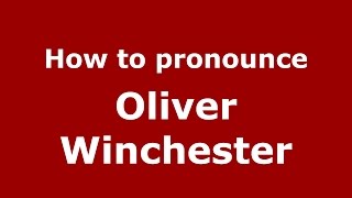 How to pronounce Oliver Winchester