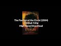 How To Download The Passion Of Christ 2004 720p In Hindi Full HD In High Speed Download