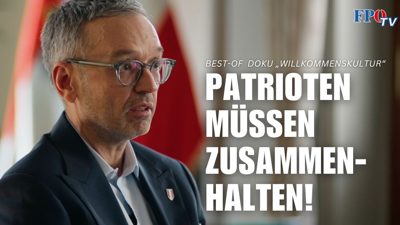 „Patrioten müssen zusammenhalten!“  - das Best-of von Herbert Kickl Doku „Willkommenskultur?“