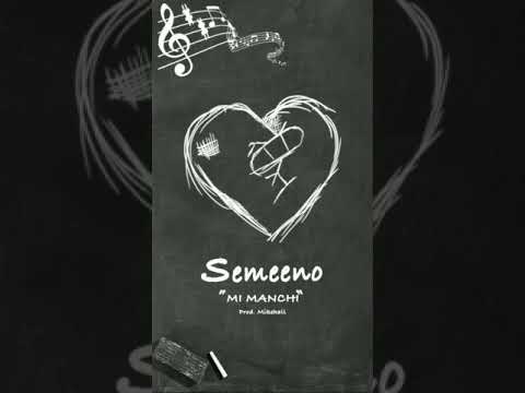 Semeeno - Mi manchi