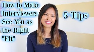 How to Make Interviewers See You as the Right “Fit” for the Job - 5 Tips