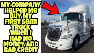 How I Bought My First Semi Truck With No Money And Bad Credit