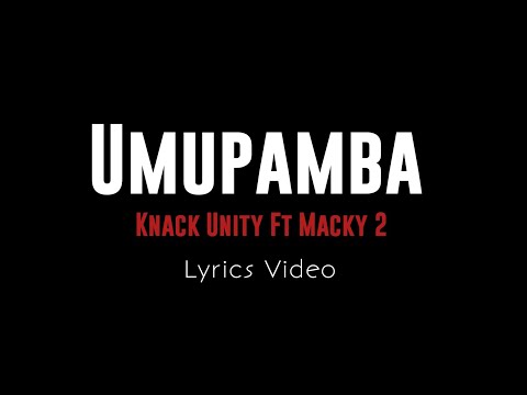Umupamba - Knack Unity, Shantobo Cap10 Jay (Ft Macky 2) Lyrics Video