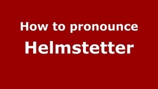 How to pronounce Helmstetter
