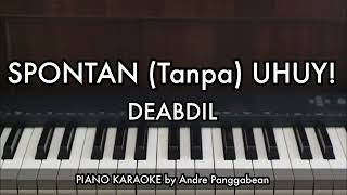 Download lagu SPONTAN (Tanpa) UHUY - DEABDIL | Piano Karaoke by Andre Panggabean mp3