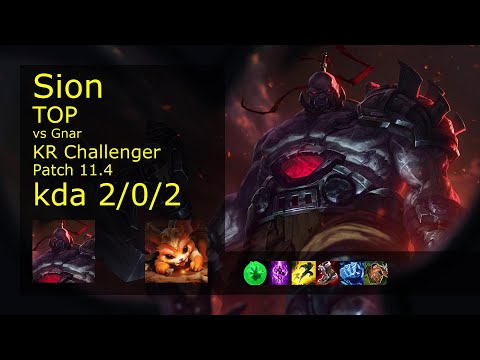Sion Top vs Gnar - KR Challenger 2/0/2 Patch 11.4 Gameplay // [롤] 사이온 vs 나르 탑
