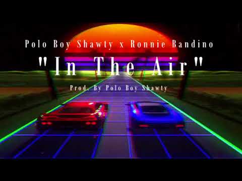Polo Boy Shawty x Ronnie Bandino - "In The Air" (Official Audio) | @aSoloVision Exclusive