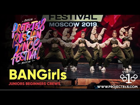 BANGirls ★ Project818 Russian Dance Festival 2019 ★