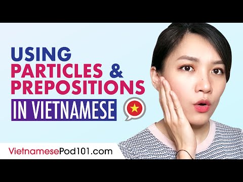 Grammar: Learn how to use Particles/Prepositions in Vietnamese