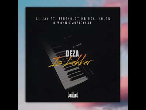 Al-Jay Ft. Bertholdt MBinda, Nolan & Woniemusic(SA) - Deza Is Lekker