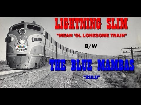 LIGHTNING SLIM / BLUE MAMBAS - "MEAN OL LONESOME TRAIN"(REVAMPED) / ZULU