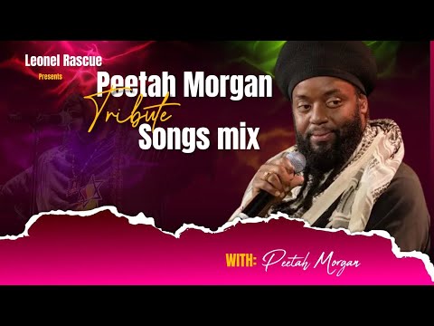 Tribute to Peetah Morgan of Morgan Heritage songs mix 2024 @leonelrascue