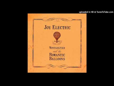 Joy Electric - 1. Montgolfier and the Romantic Balloons