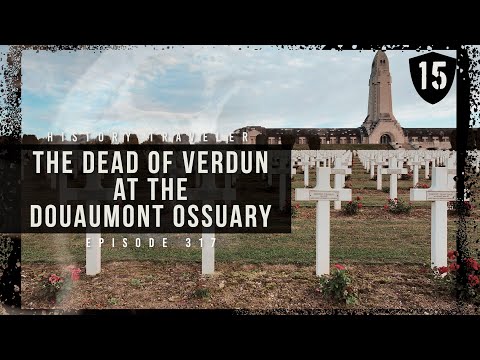 The Dead of Verdun at the Douaumont Ossuary | History Traveler Episode 317